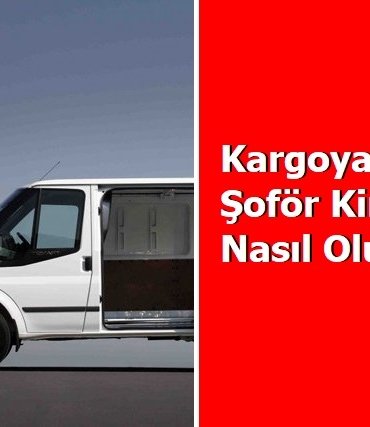 Kargoya Araç Şoför Kiralama Nasıl Olur?