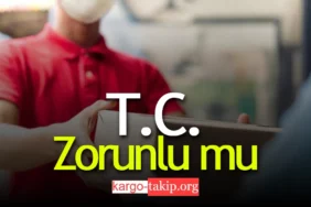 Kargoya TC Vermek Zorunlu Mu