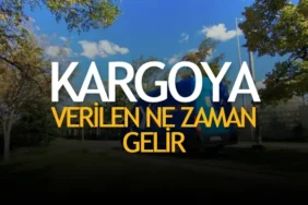 Kargoya Verilen Ürün Kaç Günde Gelir