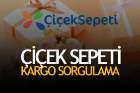 Çiçek Sepeti Kargo Sipariş Takip Sorgulama