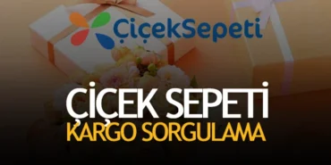Çiçek Sepeti Kargo Sipariş Takip Sorgulama