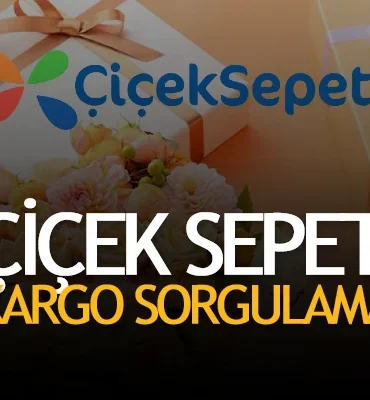 Çiçek Sepeti Kargo Sipariş Takip Sorgulama