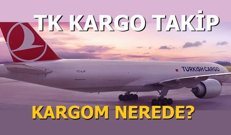 TK Kargo Takip (Türk Hava Yolları Uçak Kargo)