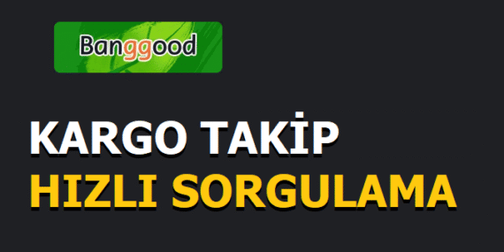 Banggood Kargo Takip
