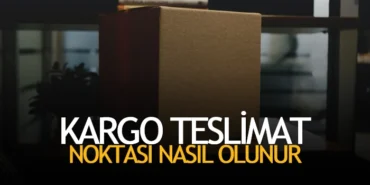 Kargo Teslimat Noktası Nasıl Olunur