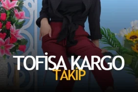Tofisa Kargo Takip