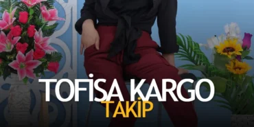 Tofisa Kargo Takip