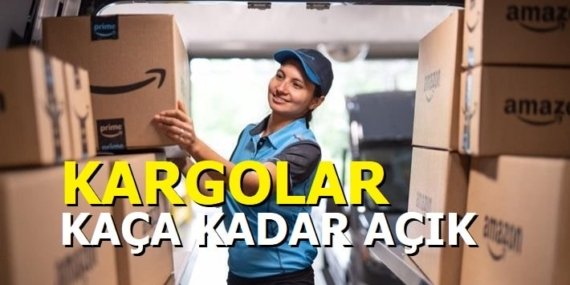 Kargolar kaça kadar açık