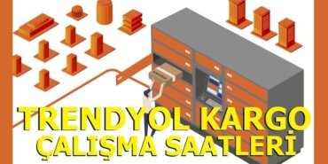 TRENDYOL KARGO ÇALIŞMA SAATLERİ