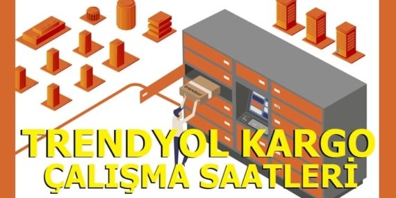 Trendyol kargo çalışma saatleri