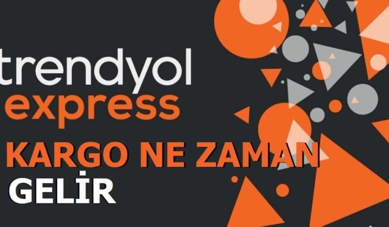 Trendyol kargo ne zaman gelir
