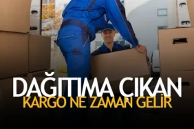 Dağıtıma Çıkan Kargo Ne Zaman Gelir