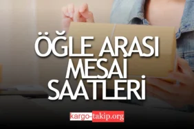 Kargo Çalışma Saatleri Öğle Arası