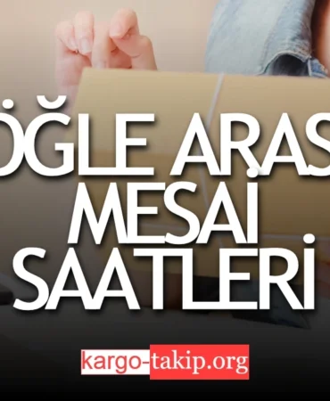 Kargo Çalışma Saatleri Öğle Arası