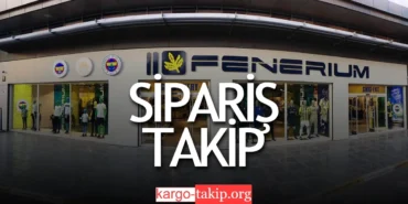 Fenerium Kargo Takip