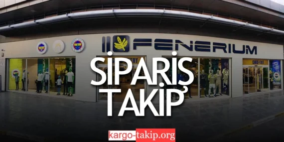 Fenerium Kargo Takip – Fenerium Hangi Kargo İle Çalışıyor