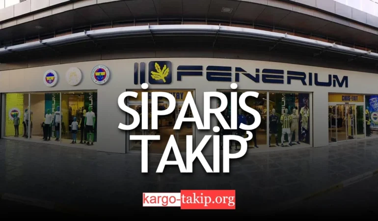 Fenerium Kargo Takip – Fenerium Hangi Kargo İle Çalışıyor
