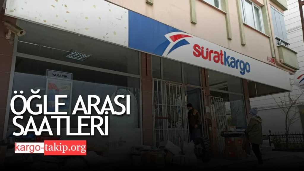 Sürat Kargo Öğle Arası Saatleri