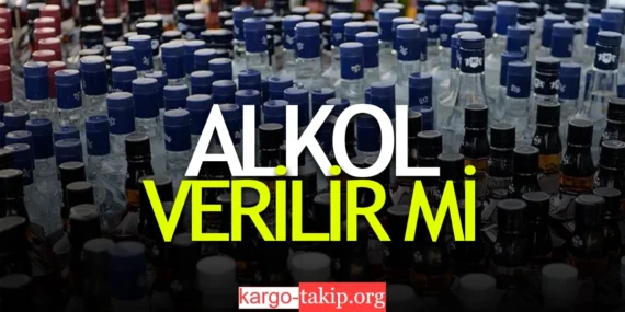 Kargoya Alkol Verilir Mi – Kargoya Neler Verilmez