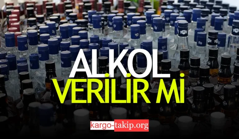 Kargoya Alkol Verilir Mi – Kargoya Neler Verilmez